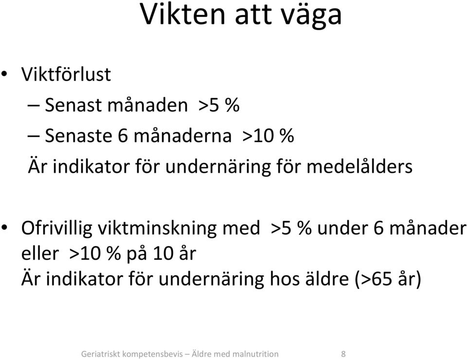 med >5 % under 6 månader eller >10 % på 10 år Är indikator för