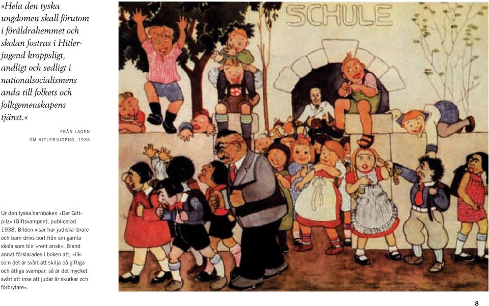 «från LAGEN OM HITLERJUGEND, 1935 Ur den tyska barnboken»der Giftpilz«(Giftsvampen), publicerad 1938.