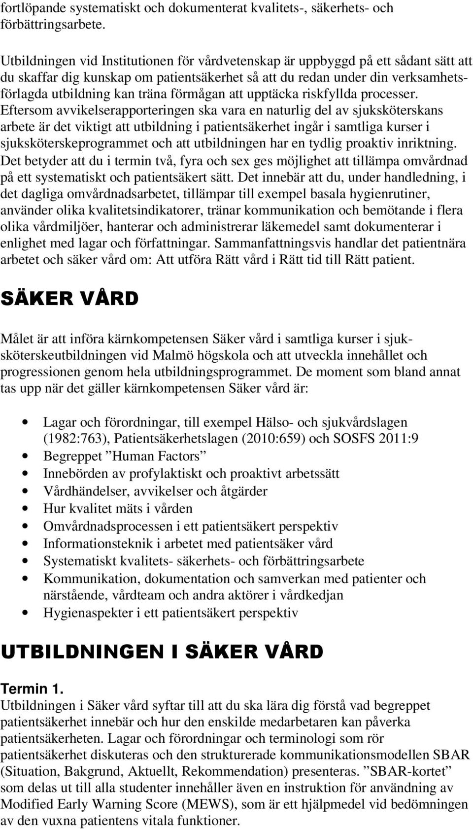 förmågan att upptäcka riskfyllda processer.