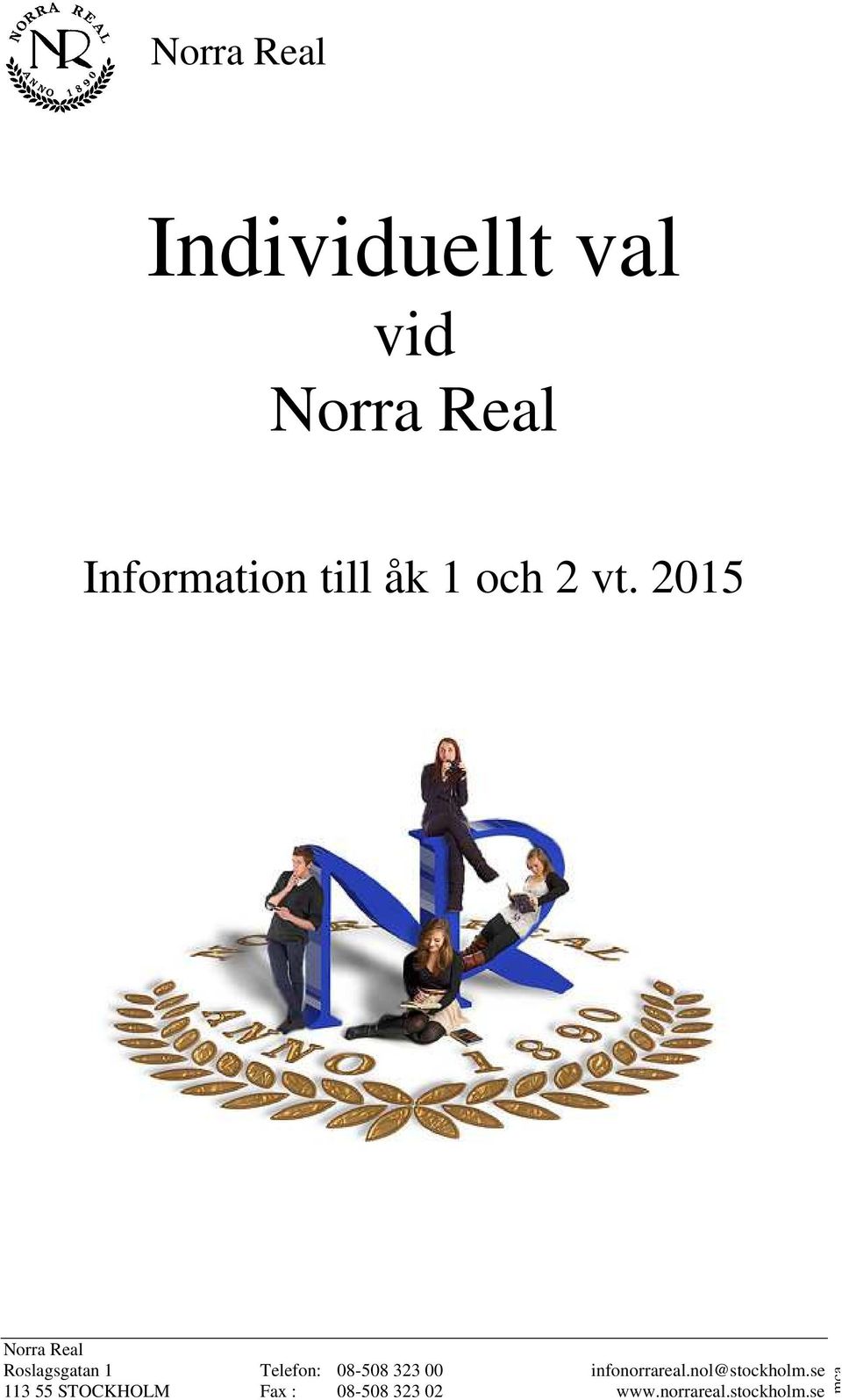 2015 Norra Real Roslagsgatan 1 Telefon: 08-508 323 00