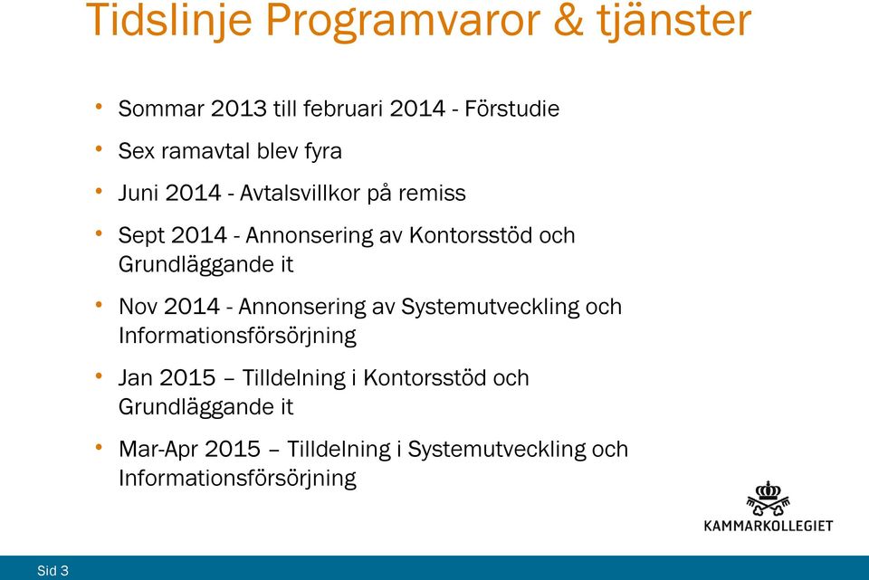 2014 - Annonsering av Systemutveckling och Informationsförsörjning Jan 2015 Tilldelning i