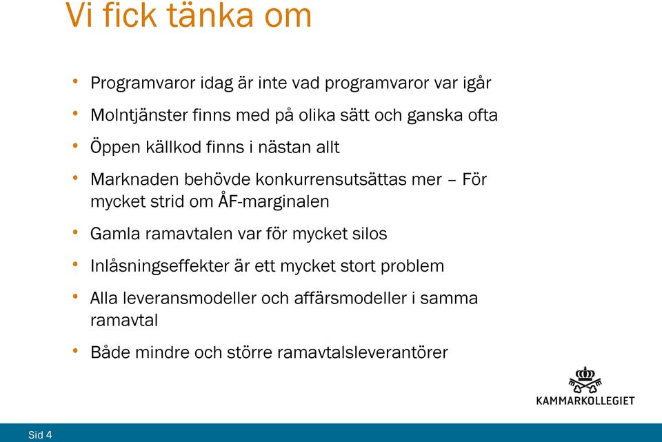 strid om ÅF-marginalen Gamla ramavtalen var för mycket silos Inlåsningseffekter är ett mycket stort