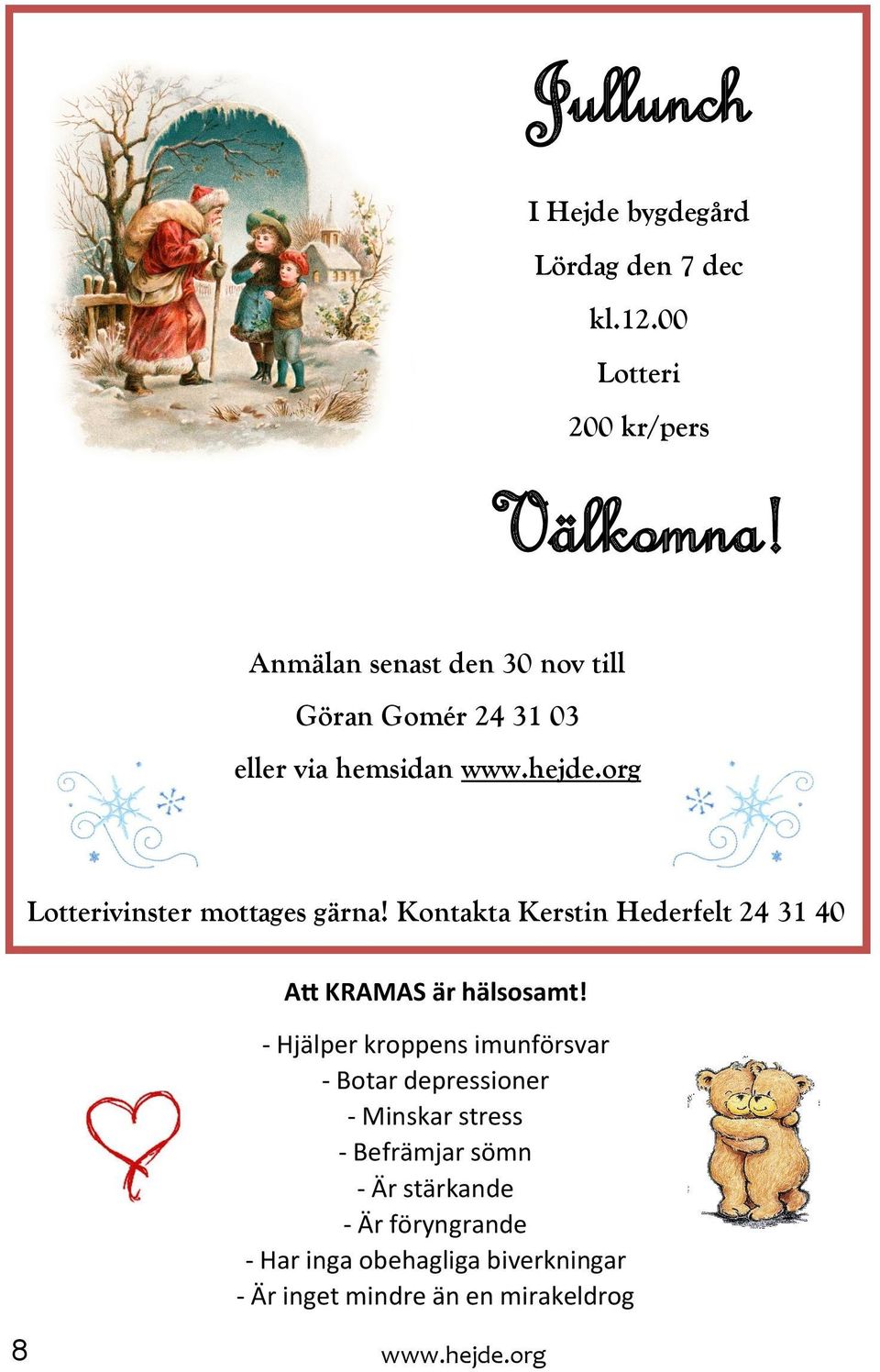 Kontakta Kerstin Hederfelt 24 31 40 Att KRAMAS är hälsosamt!