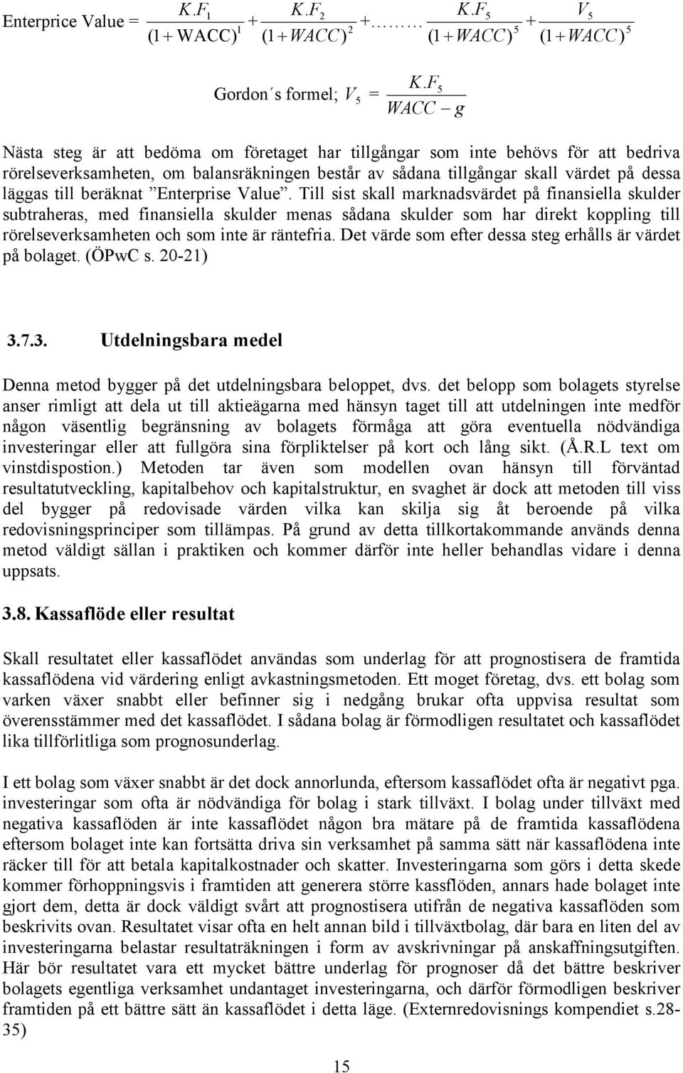 beräknat Enterprise Value.