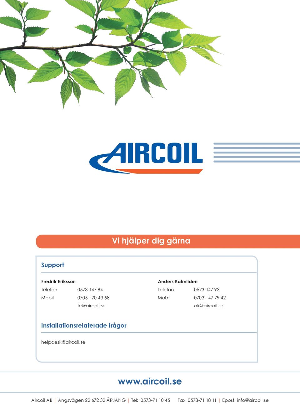se Anders Kalmliden Telefon 0573-147 93 Mobil 0703-47 79 42 ak@aircoil.