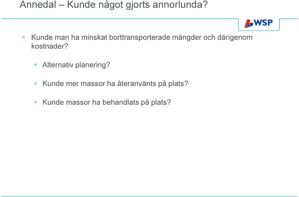 därigenom kostnader? Alternativ planering?