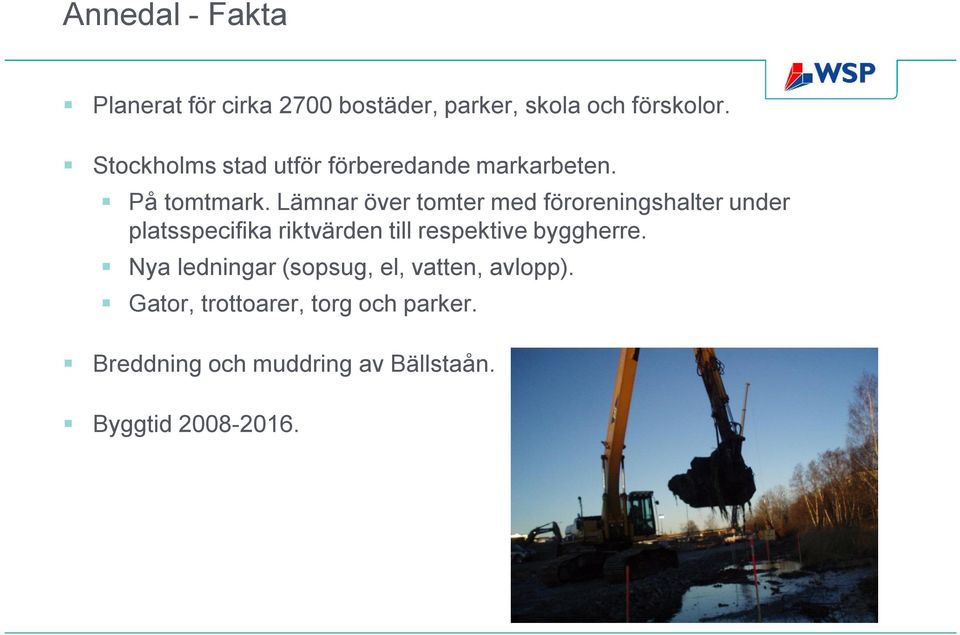 Lämnar över tomter med föroreningshalter under platsspecifika riktvärden till respektive