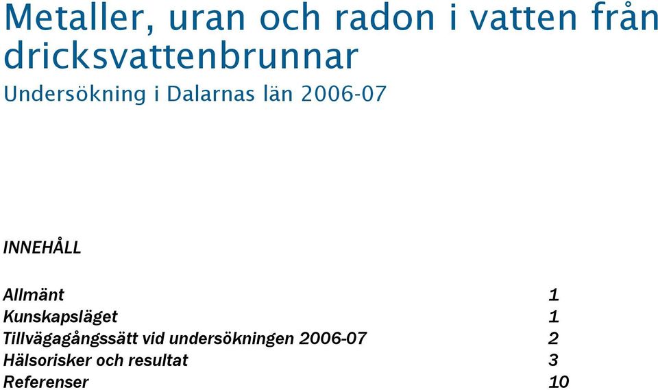 2006-07 INNEHÅLL Allmänt 1 Kunskapsläget 1