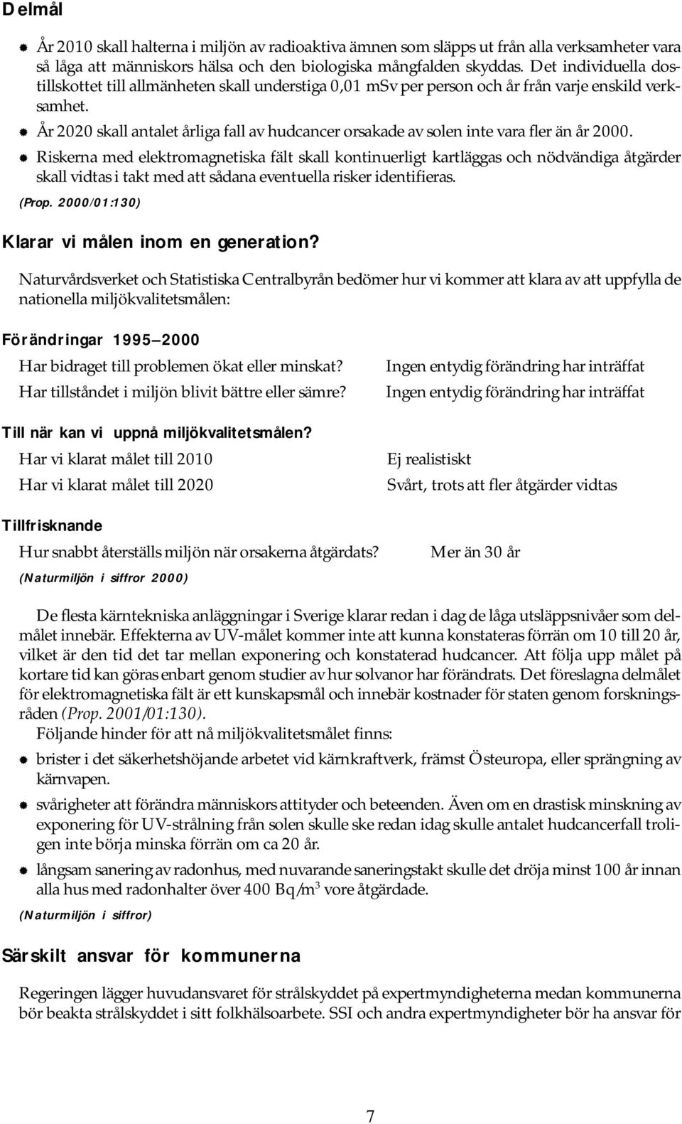 År 2020 skall antalet årliga fall av hudcancer orsakade av solen inte vara fler än år 2000.