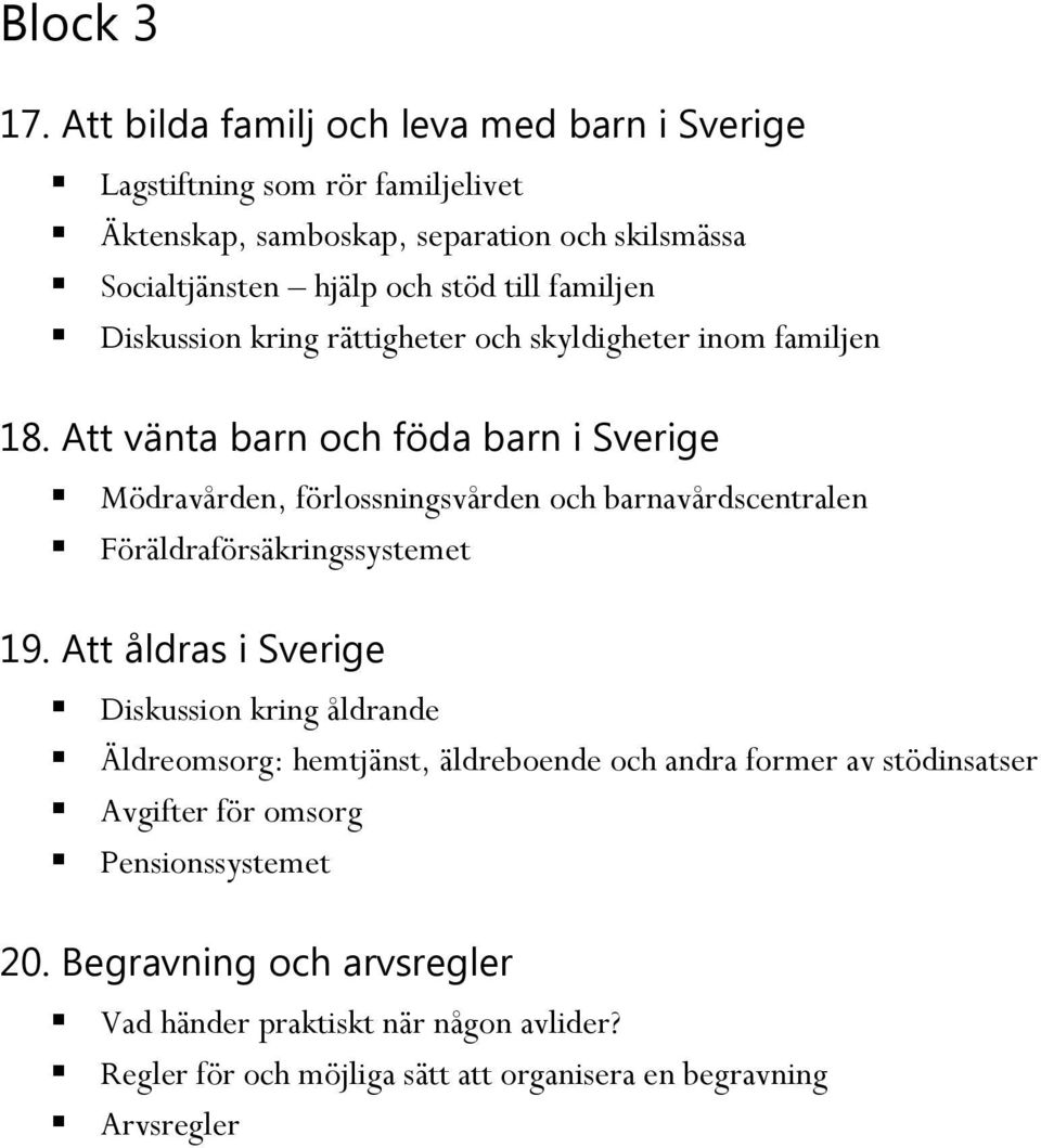 familjen Diskussion kring rättigheter och skyldigheter inom familjen 18.