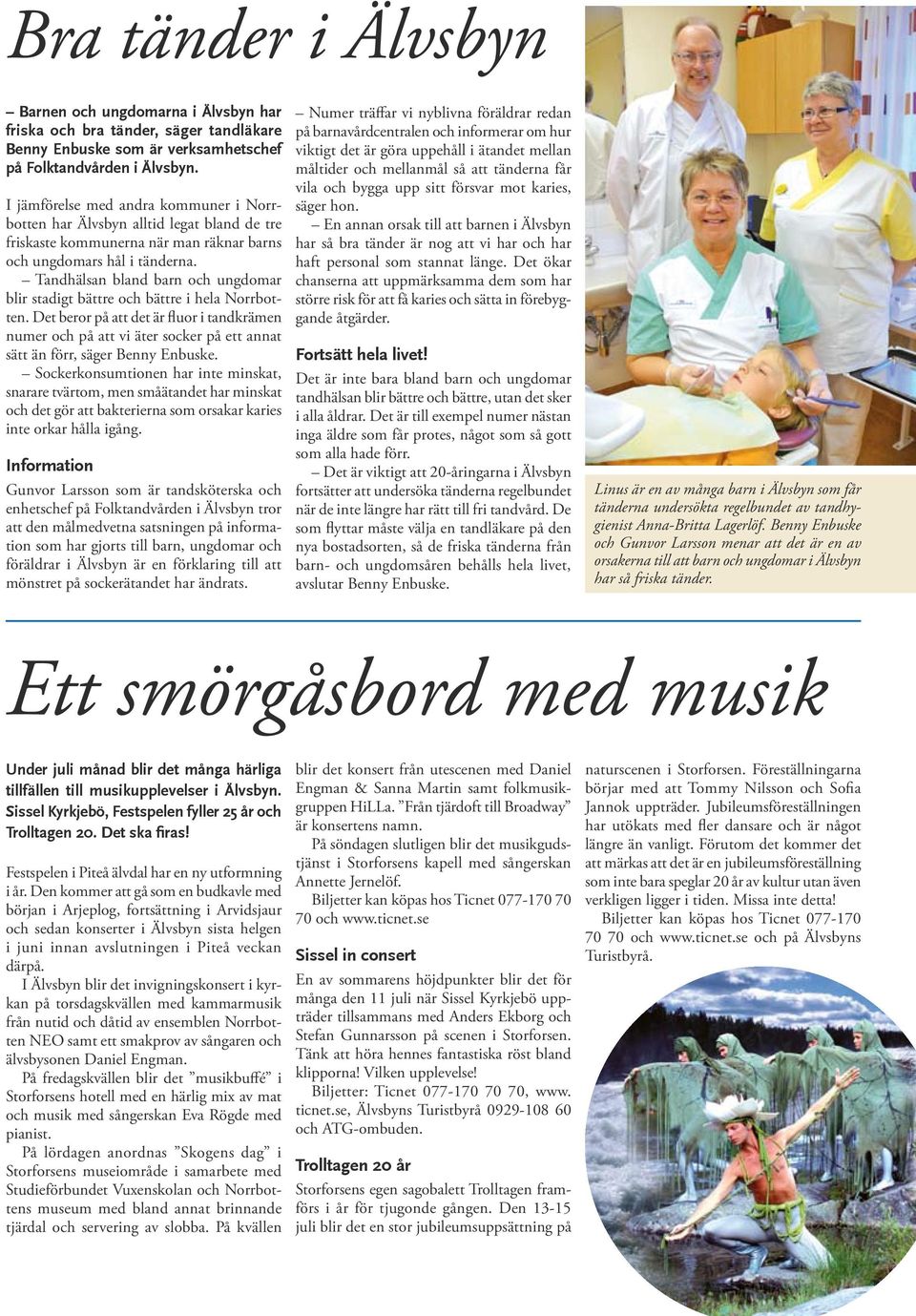Tandhälsan bland barn och ungdomar blir stadigt bättre och bättre i hela Norrbotten.