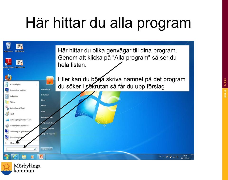 Genom att klicka på Alla program så ser du hela listan.