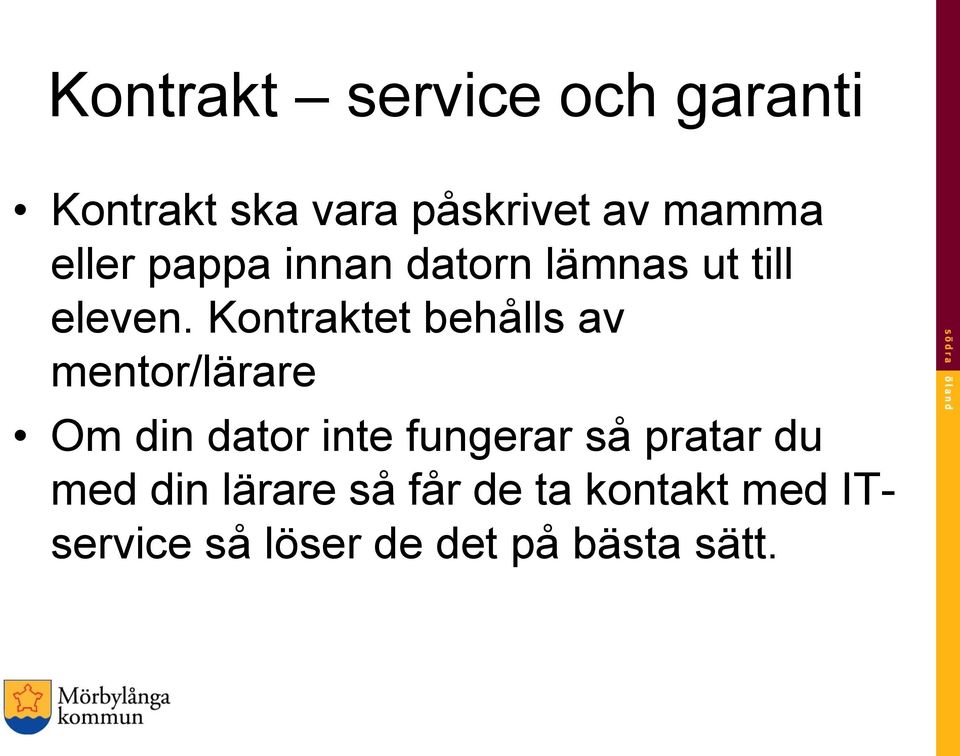 Kontraktet behålls av mentor/lärare Om din dator inte fungerar så