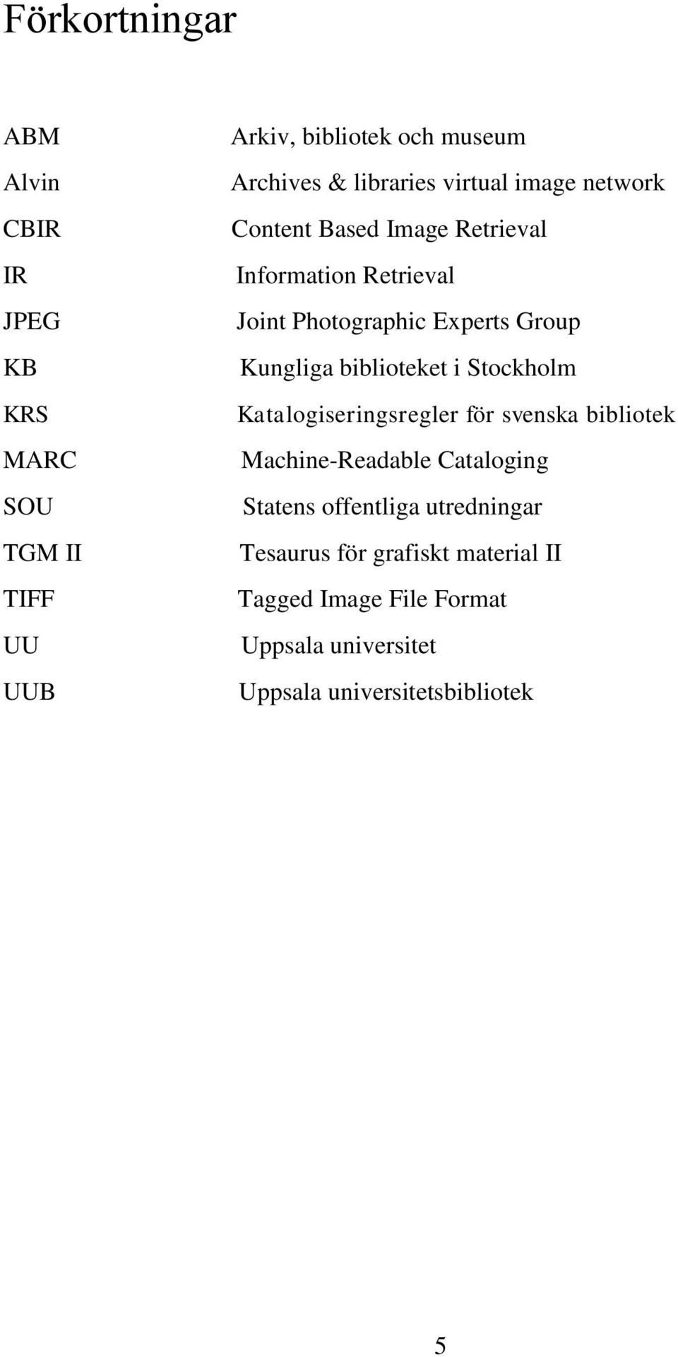 Kungliga biblioteket i Stockholm Katalogiseringsregler för svenska bibliotek Machine-Readable Cataloging Statens