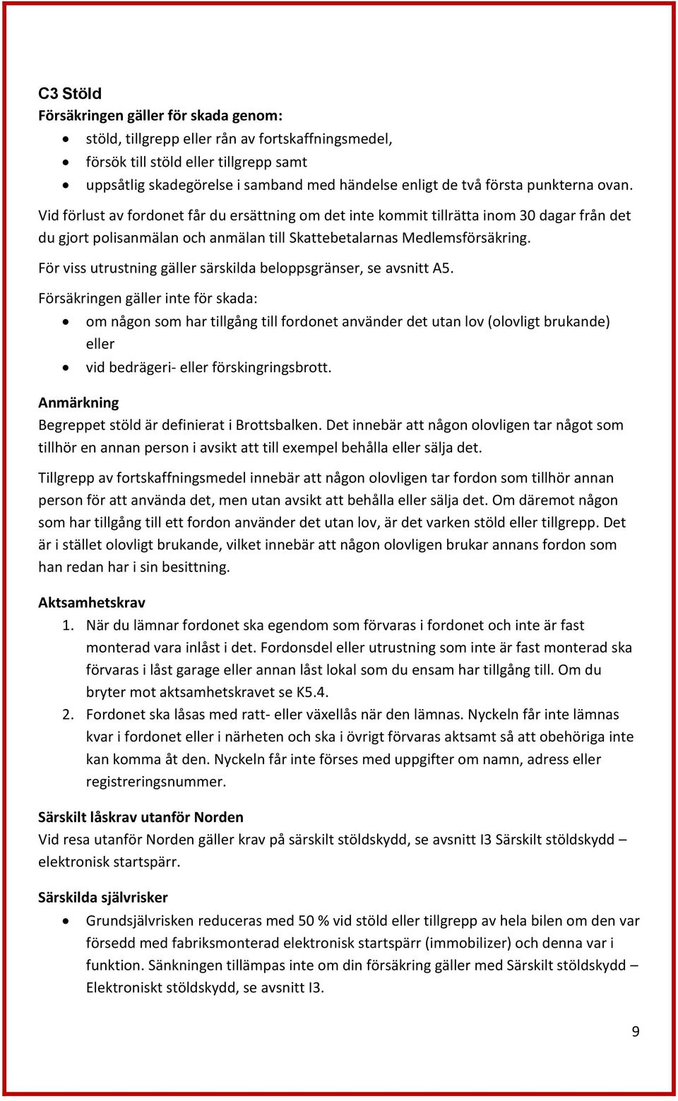 För viss utrustning gäller särskilda beloppsgränser, se avsnitt A5.
