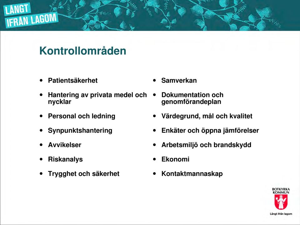 säkerhet Samverkan Dokumentation och genomförandeplan Värdegrund, mål och