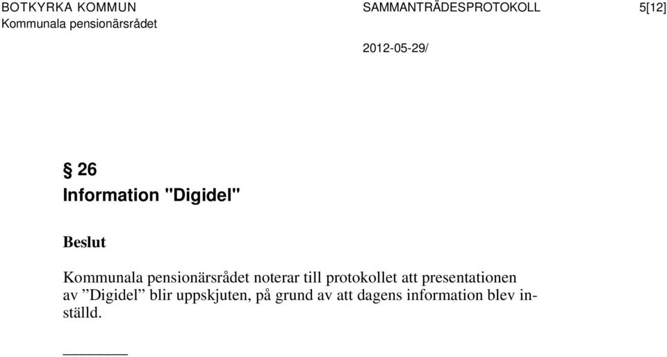 Kommunala pensionärsrådet noterar till protokollet att