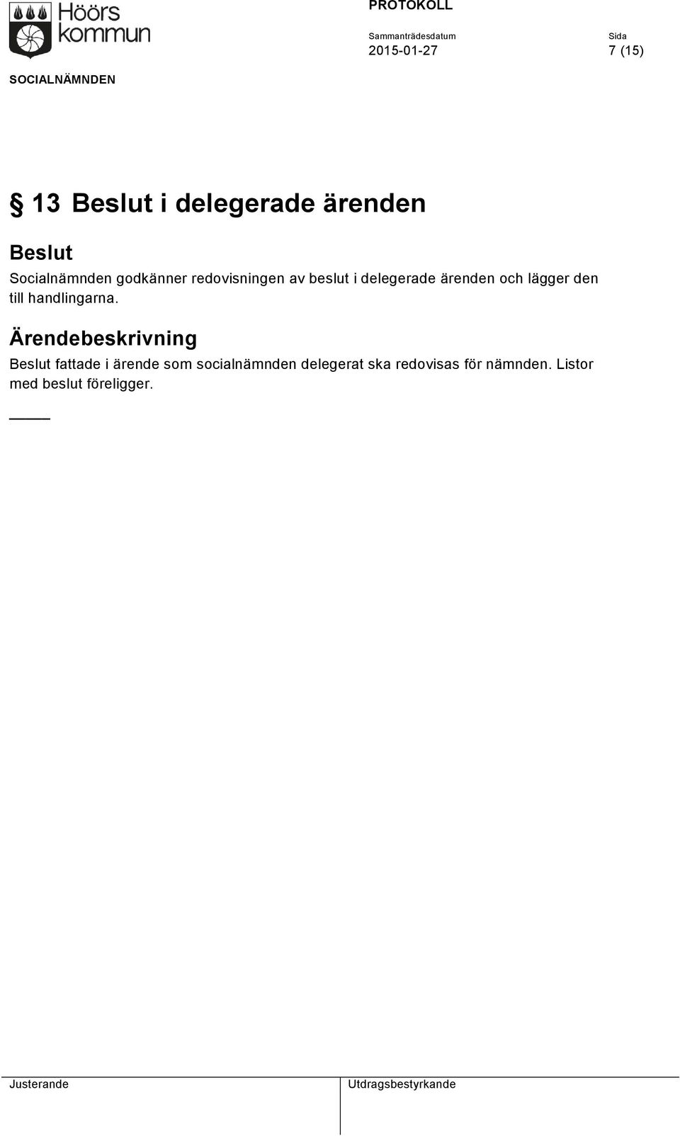 lägger den till handlingarna.