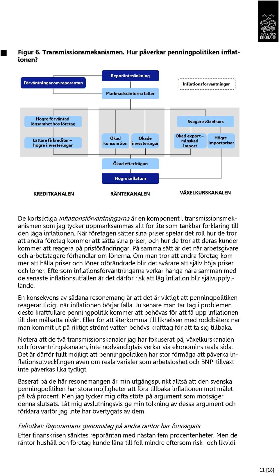 När företagen sätter sina priser spelar det roll hur de tror att andra företag kommer att sätta sina priser, och hur de tror att deras kunder kommer att reagera på prisförändringar.