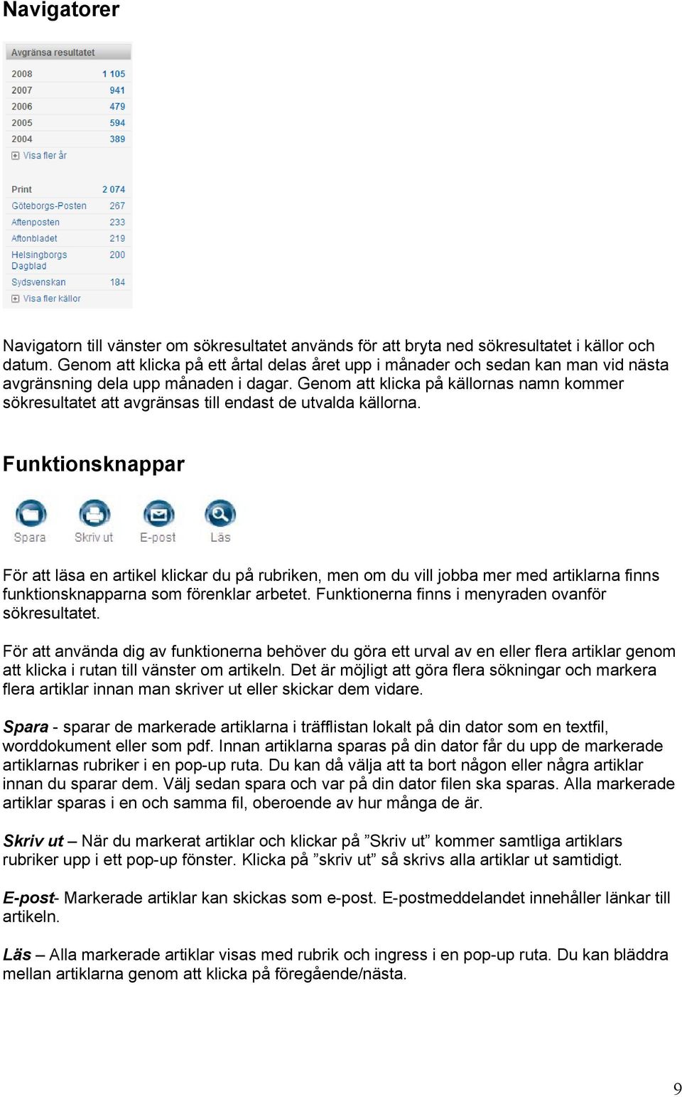 Genom att klicka på källornas namn kommer sökresultatet att avgränsas till endast de utvalda källorna.