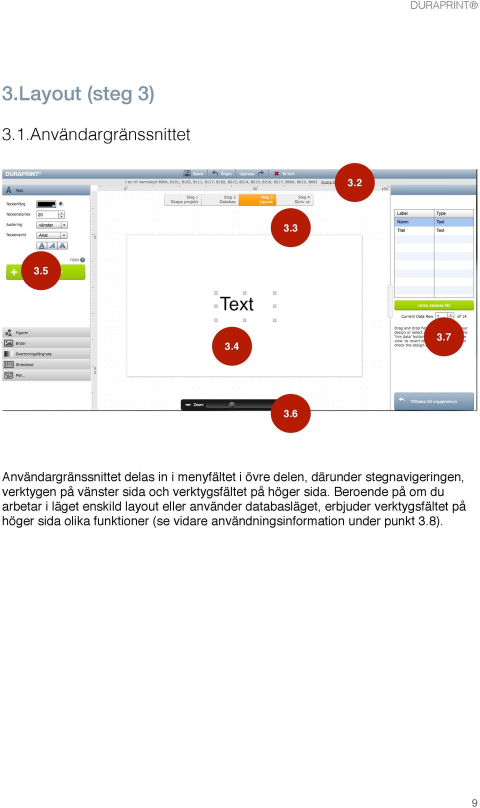 vänster sida och verktygsfältet på höger sida.