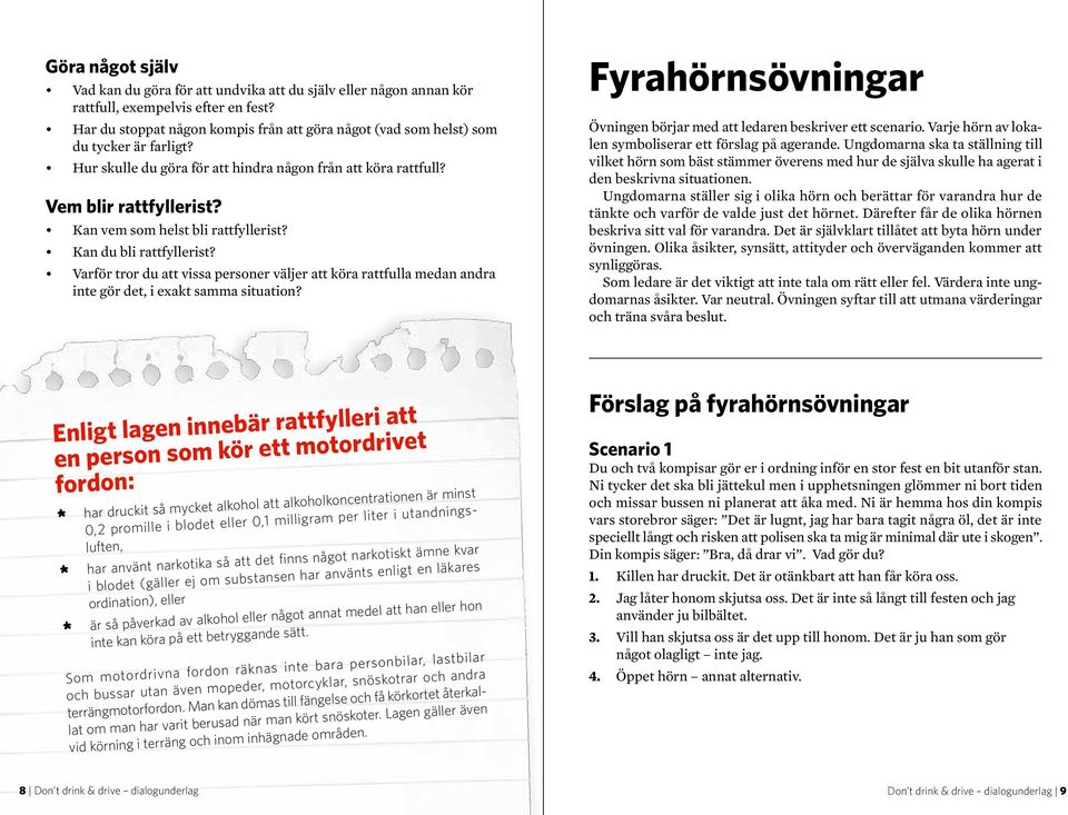 Kan vem som helst bli rattfyllerist? Kan du bli rattfyllerist? Varför tror du att vissa personer väljer att köra rattfulla medan andra inte gör det, i exakt samma situation?