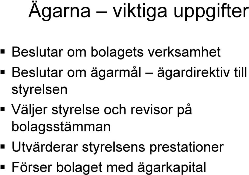 styrelsen Väljer styrelse och revisor på