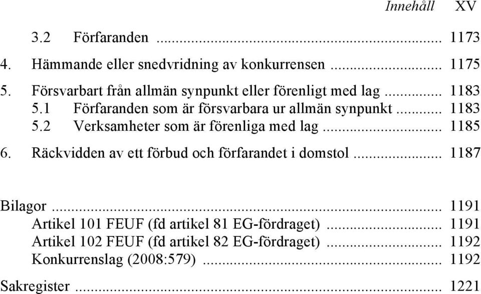 .. 1185 6. Räckvidden av ett förbud och förfarandet i domstol... 1187 Bilagor.