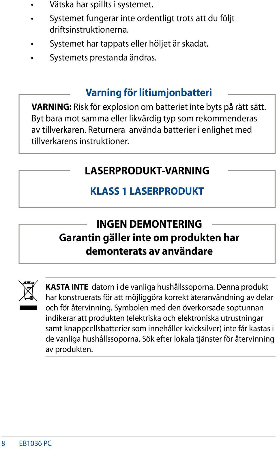 Returnera använda batterier i enlighet med tillverkarens instruktioner.