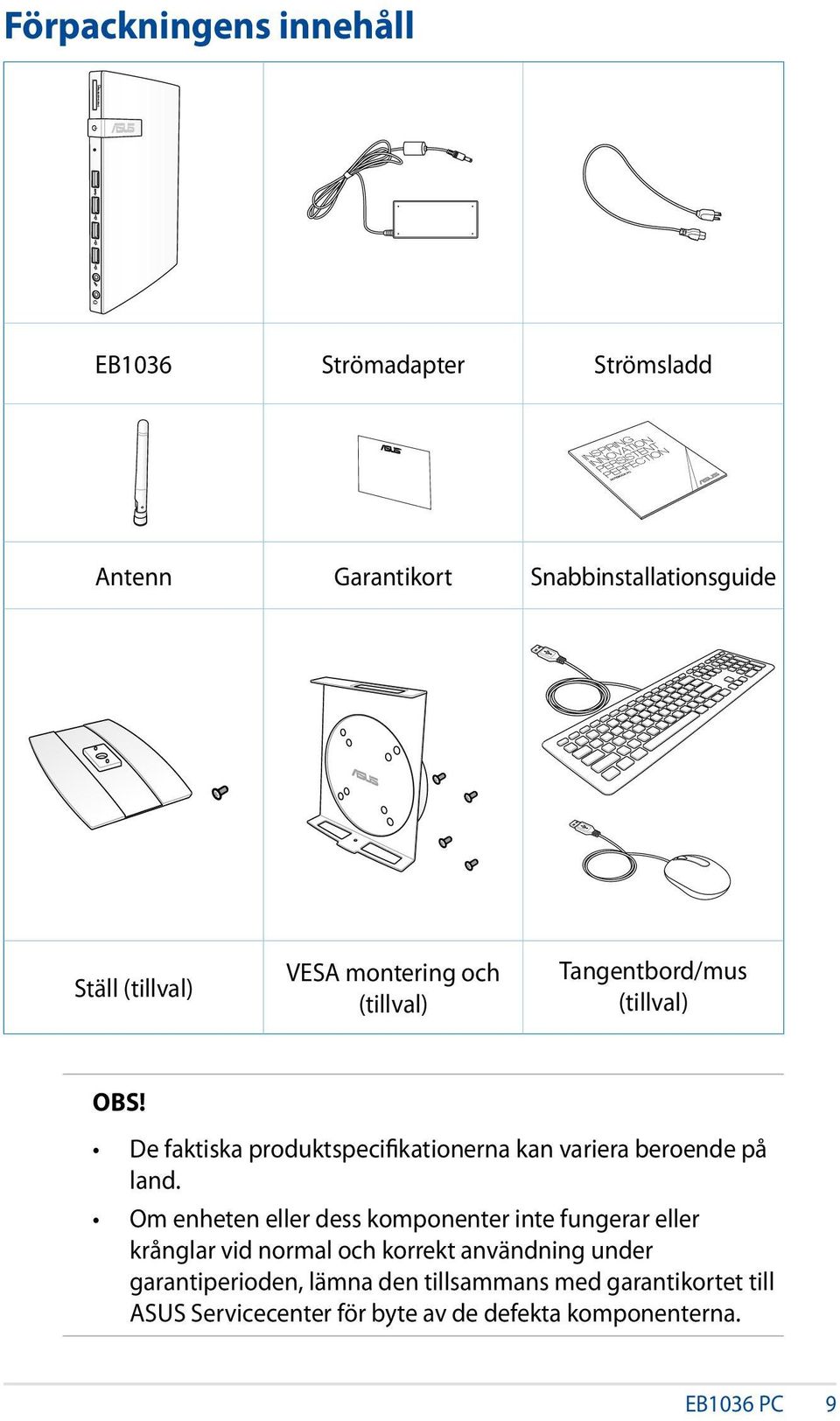 De faktiska produktspecifikationerna kan variera beroende på land.
