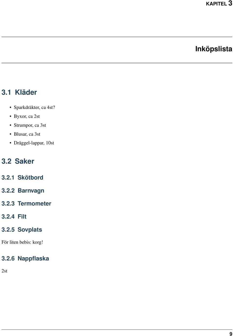 10st 3.2 Saker 3.2.1 Skötbord 3.2.2 Barnvagn 3.2.3 Termometer 3.