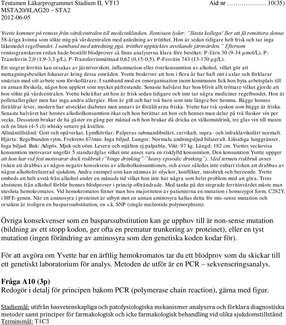 trötthet upptäcktes avvikande järnvärden.