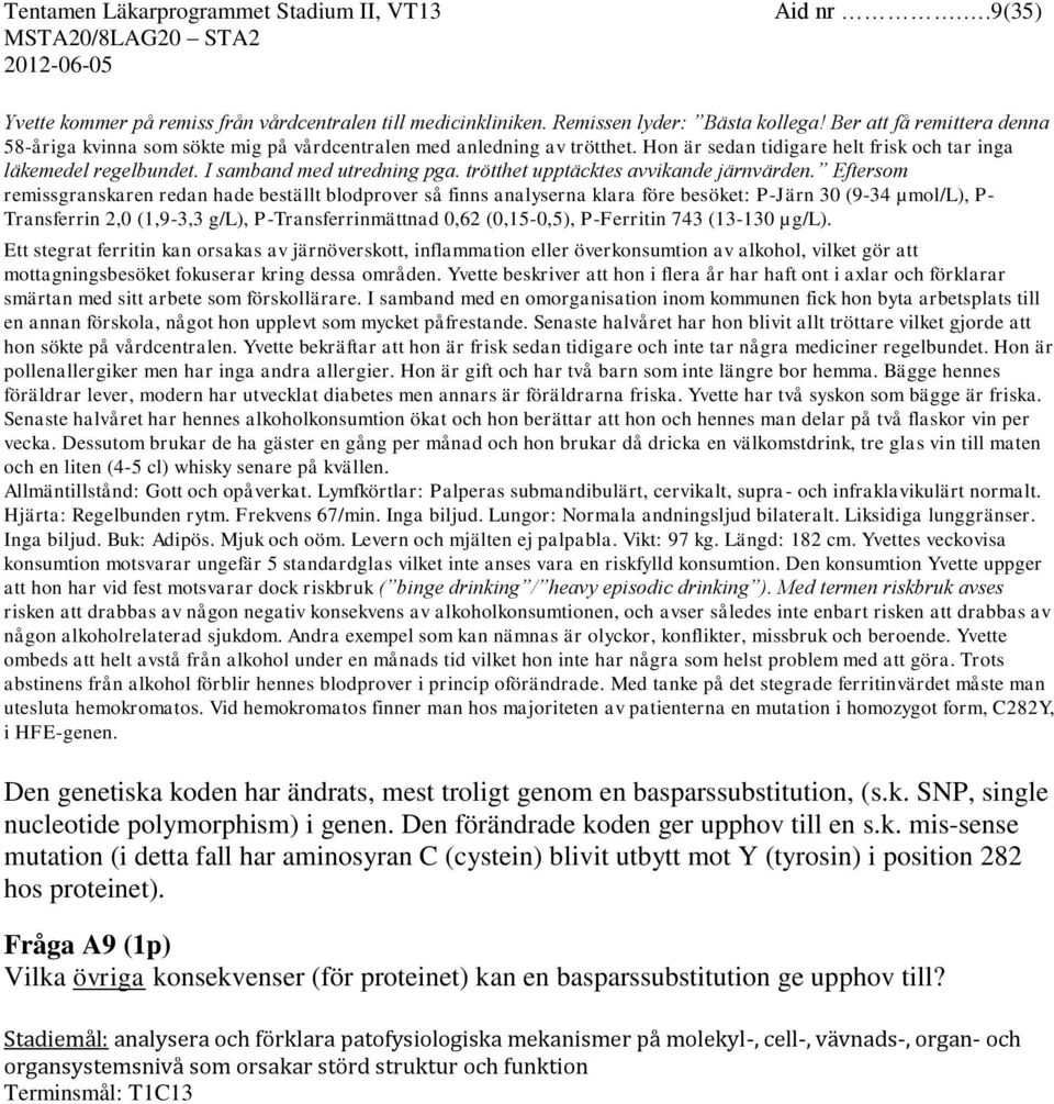 trötthet upptäcktes avvikande järnvärden.