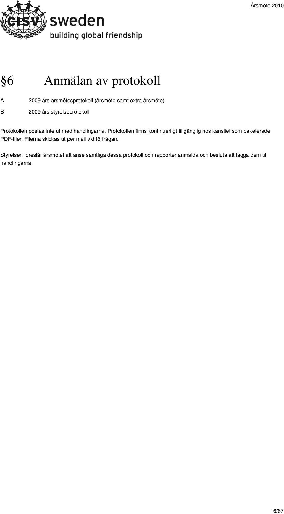Protokollen finns kontinuerligt tillgänglig hos kansliet som paketerade PDF-filer.