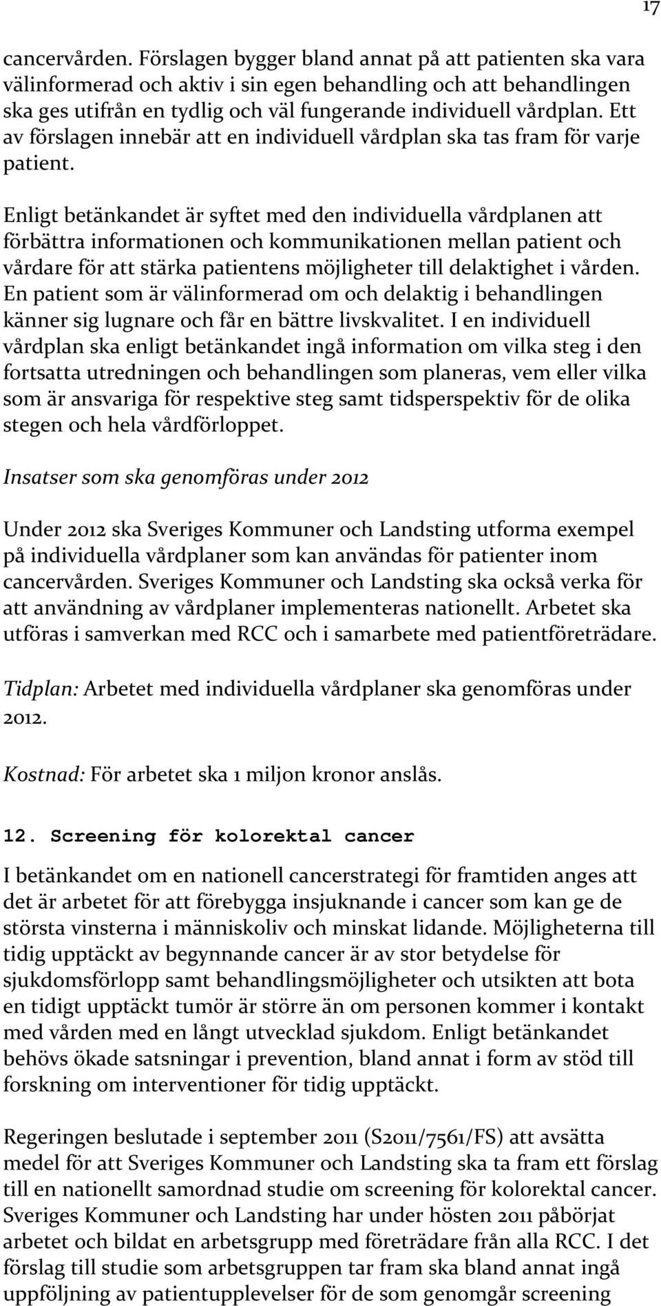 Ett av förslagen innebär att en individuell vårdplan ska tas fram för varje patient.