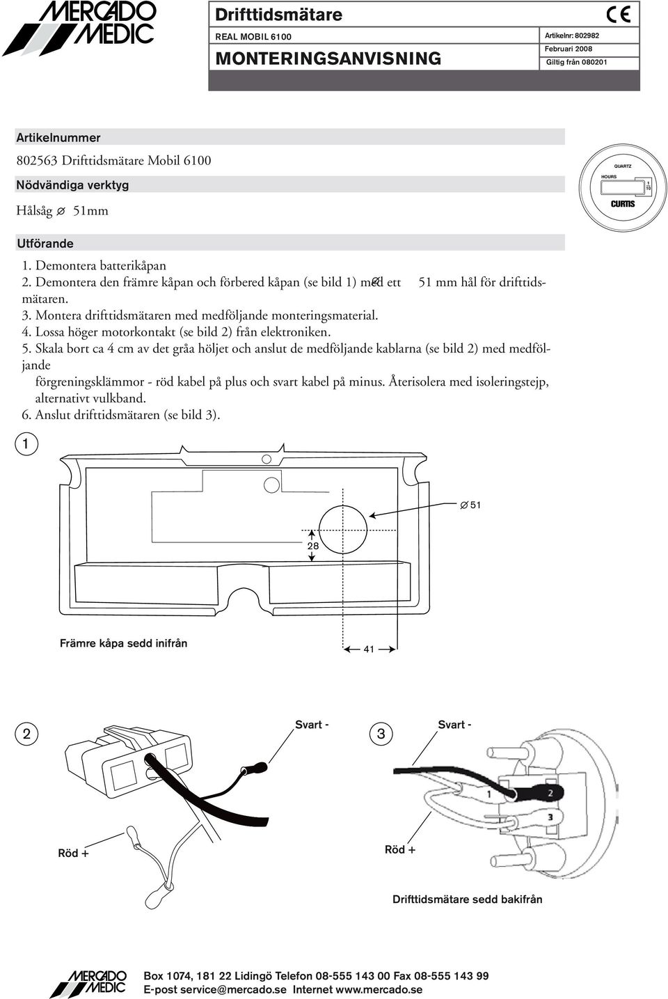 Lossa höger motorkontakt (se bild ) från elektroniken. 5.