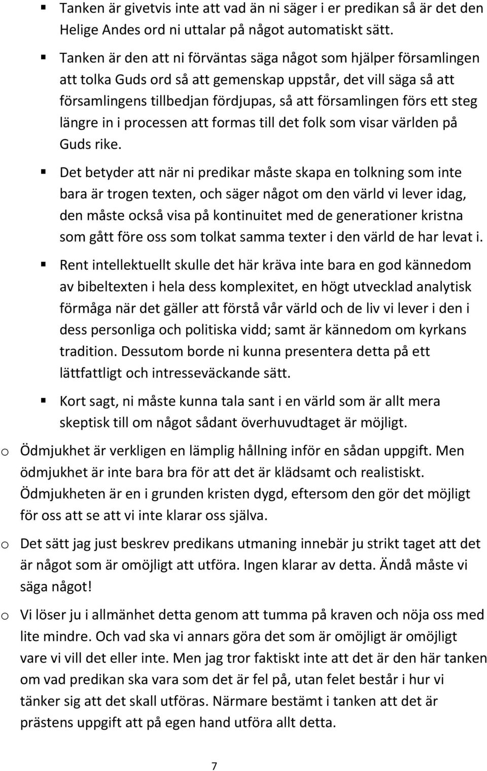 steg längre in i processen att formas till det folk som visar världen på Guds rike.