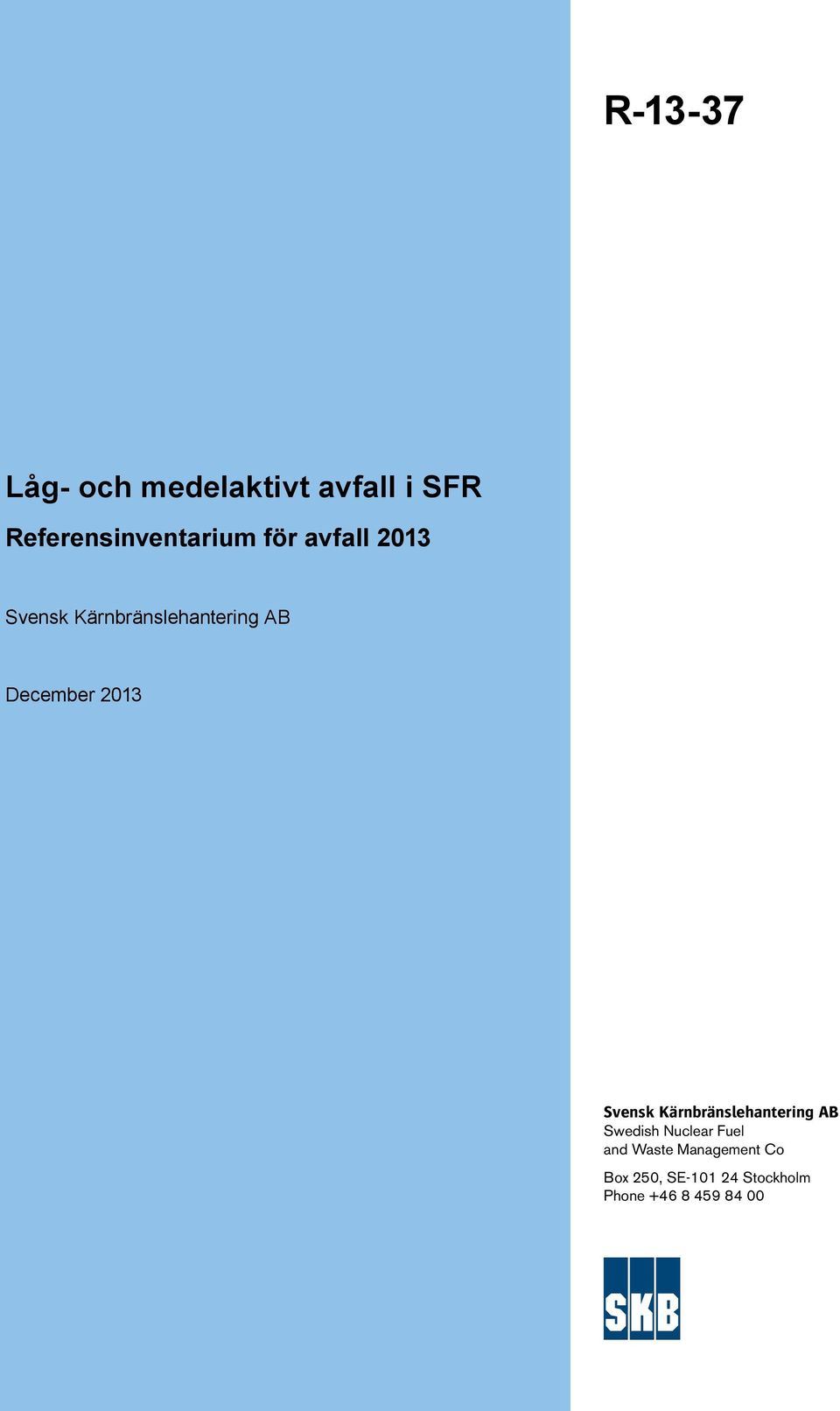 Svensk Kärnbränslehantering AB Swedish Nuclear Fuel and Waste