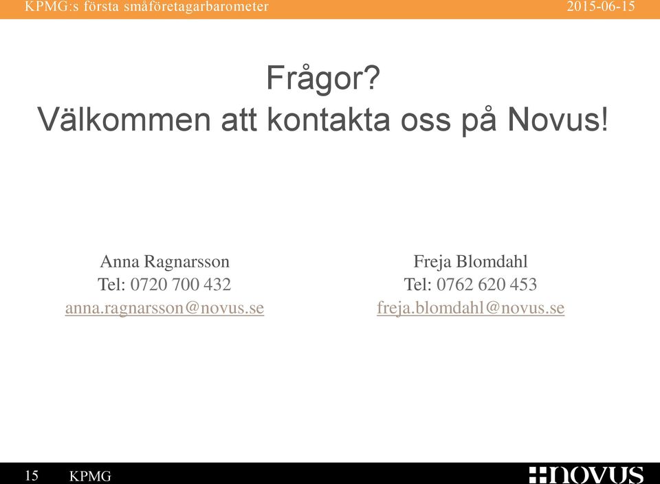 Anna Ragnarsson Tel: 0720 700 432 anna.
