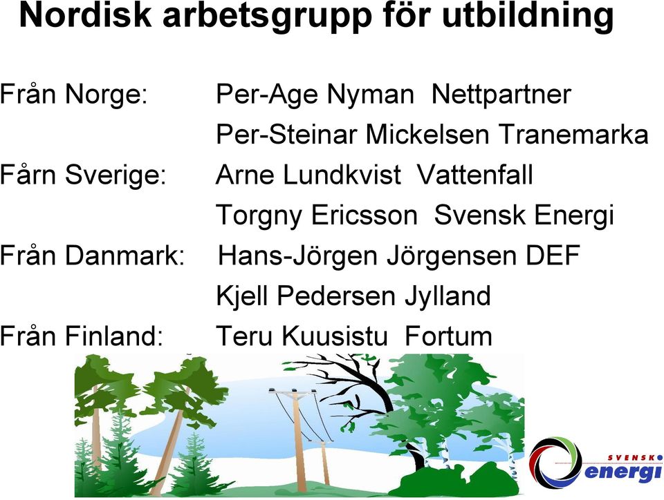Mickelsen Tranemarka Arne Lundkvist Vattenfall Torgny Ericsson