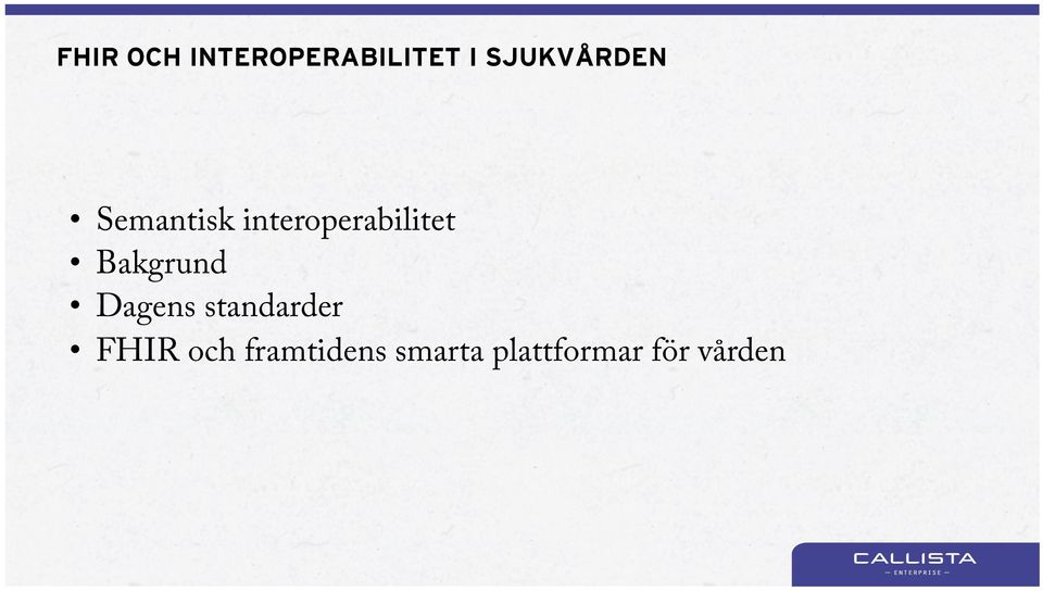 interoperabilitet Bakgrund Dagens