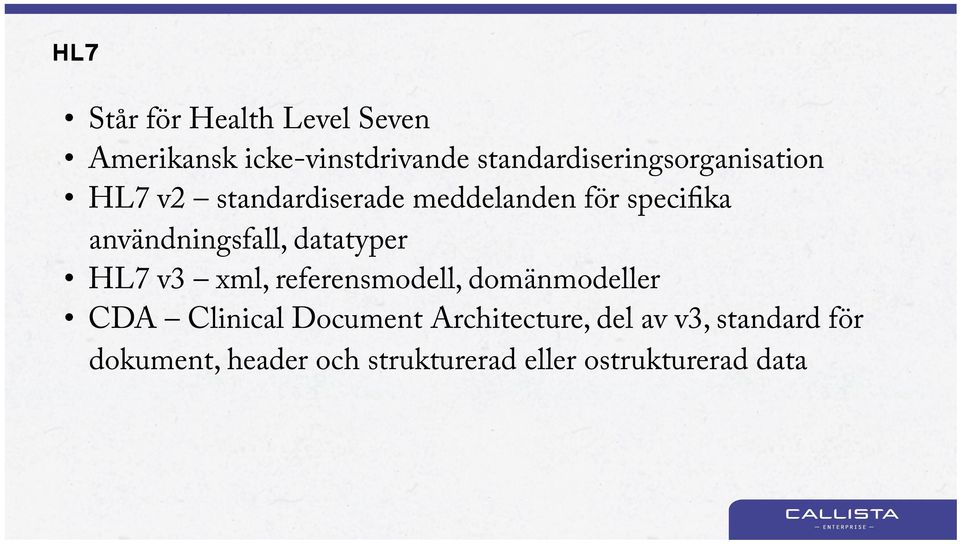 användningsfall, datatyper HL7 v3 xml, referensmodell, domänmodeller CDA Clinical