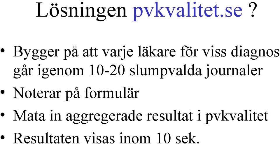 igenom 10-20 slumpvalda journaler Noterar på