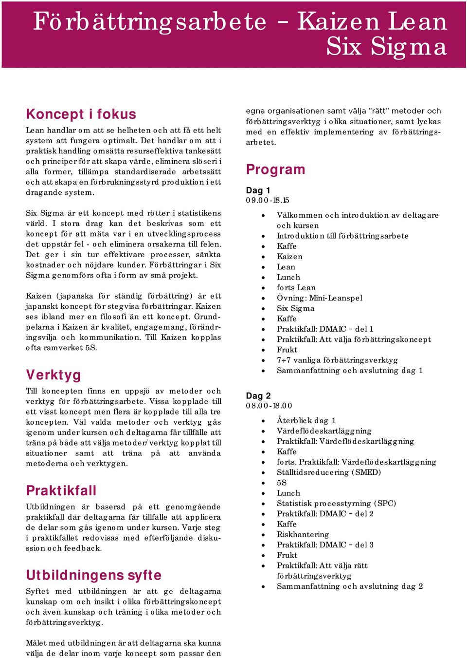 förbrukningsstyrd produktion i ett dragande system. är ett koncept med rötter i statistikens värld.