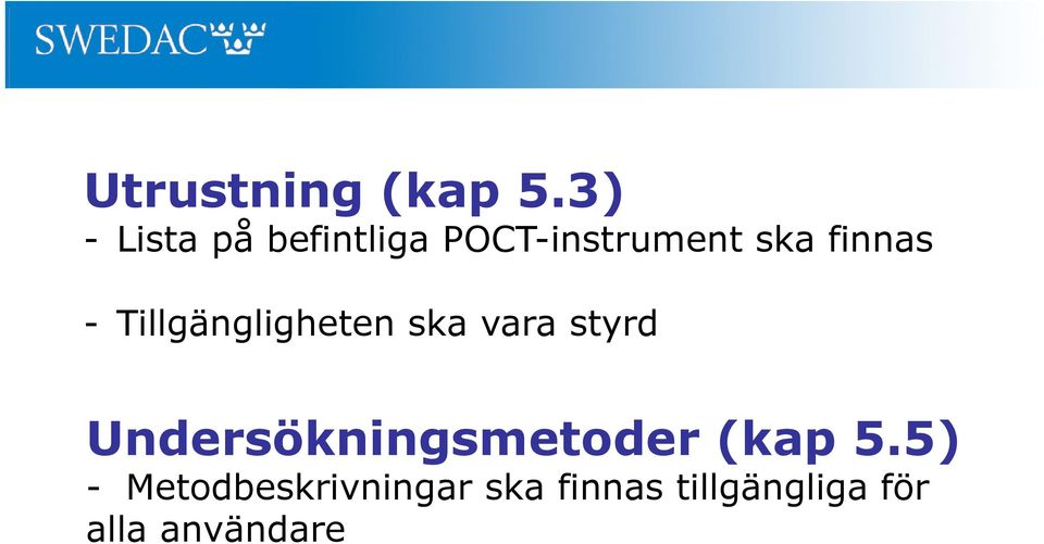 finnas - Tillgängligheten ska vara styrd