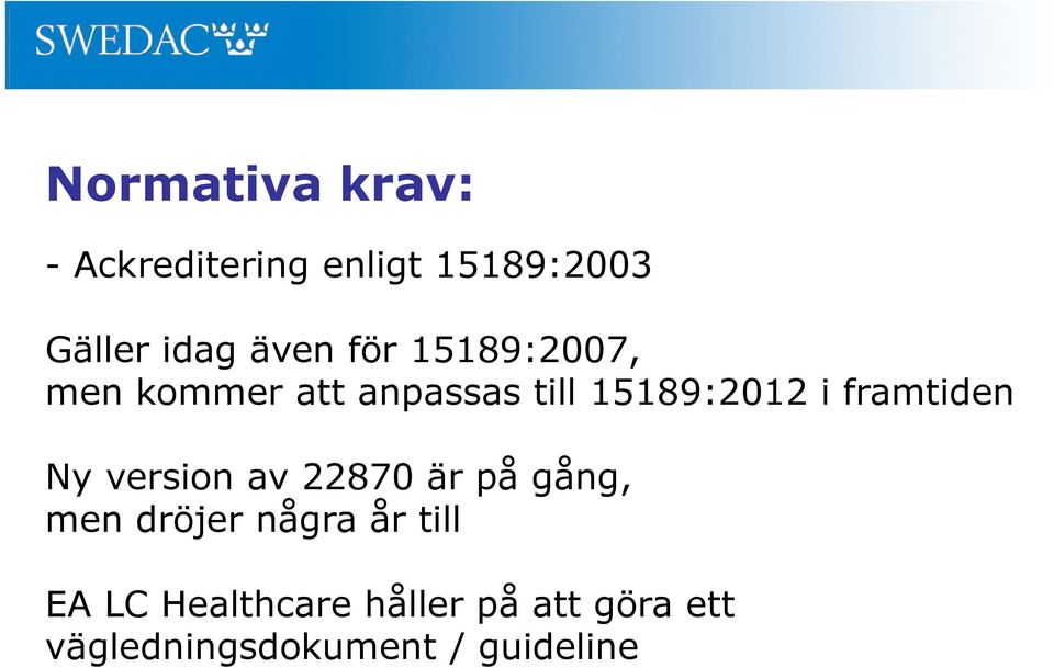 framtiden Ny version av 22870 är på gång, men dröjer några år