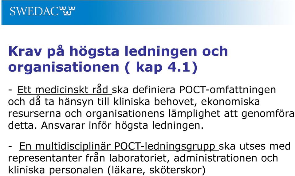 ekonomiska resurserna och organisationens lämplighet att genomföra detta.