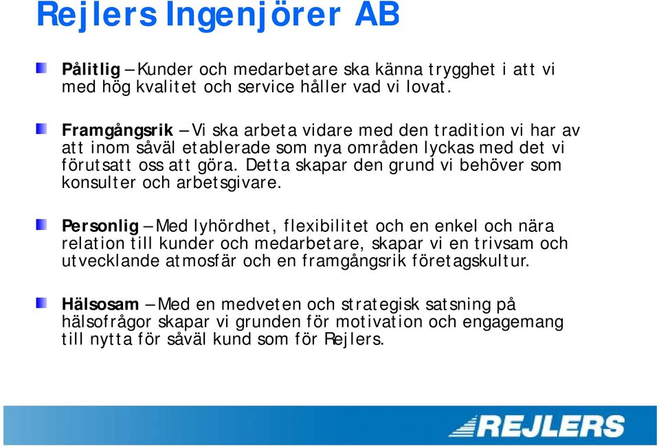 Detta skapar den grund vi behöver som konsulter och arbetsgivare.