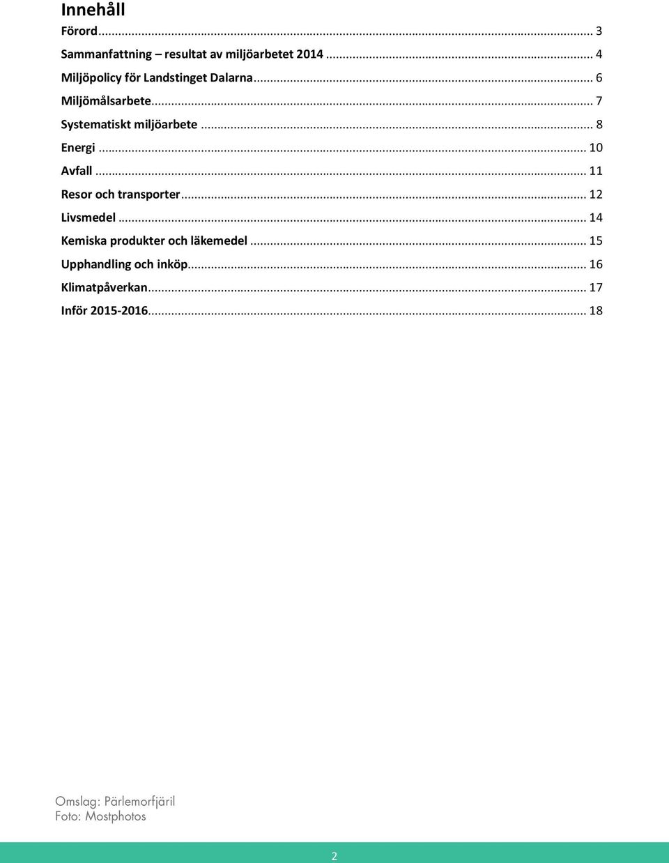 .. 8 Energi... 10 Avfall... 11 Resor och transporter... 12 Livsmedel.
