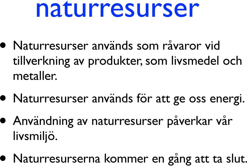 Naturresurser används för att ge oss energi.